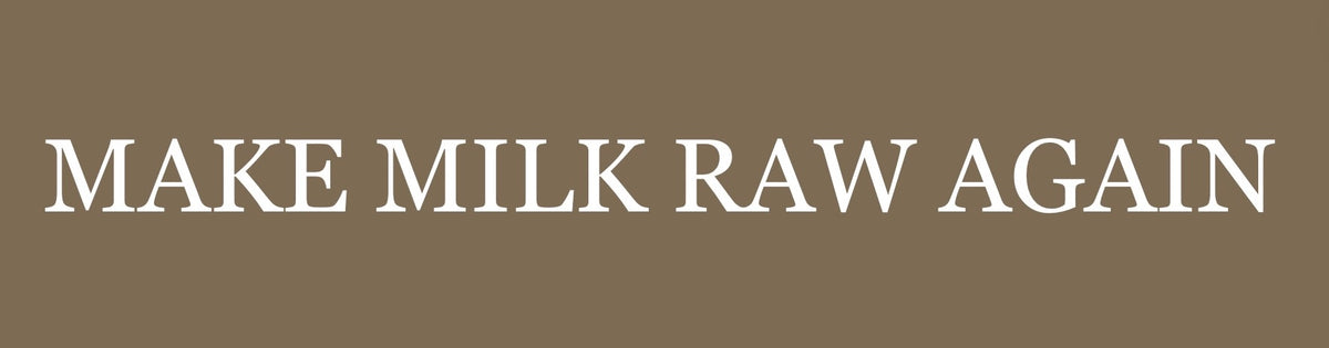 Make Milk Raw Again Bumper Sticker