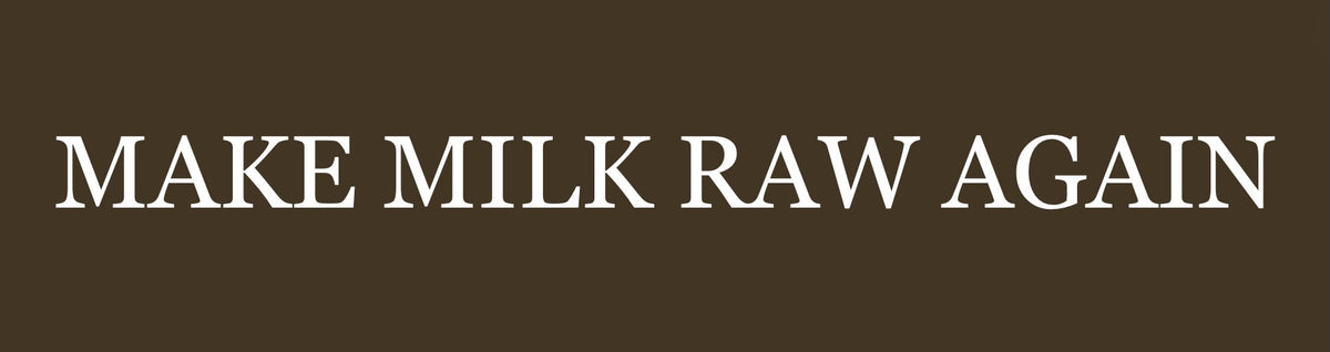 Make Milk Raw Again Bumper Sticker